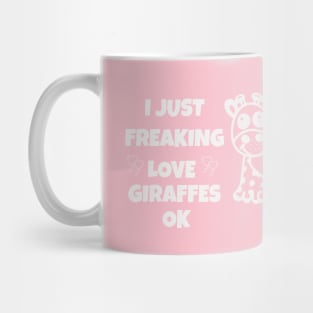 I just freaking love giraffes ok Mug